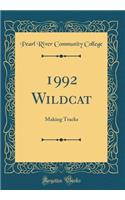 1992 Wildcat: Making Tracks (Classic Reprint)