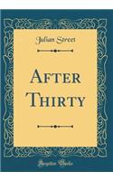 After Thirty (Classic Reprint)