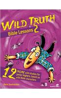 Wild Truth Bible Lessons 2