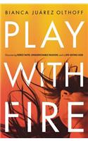 Play with Fire