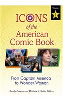 Icons of the American Comic Book: From Captain America to Wonder Woman [2 Volumes]