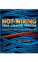 Hot-Wiring Your Creative Process