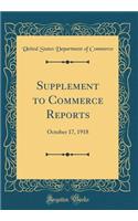 Supplement to Commerce Reports: October 17, 1918 (Classic Reprint)