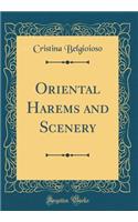 Oriental Harems and Scenery (Classic Reprint)