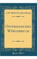 Ostfriesisches WÃ¶rterbuch (Classic Reprint)