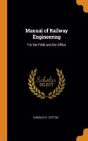 Manual of Railway Engineering: For the Field and the Office