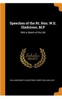 Speeches of the Rt. Hon. W.E. Gladstone, M.P