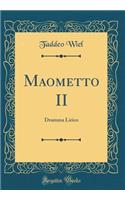 Maometto II: Dramma Lirico (Classic Reprint)