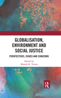 Globalisation, Environment and Social Justice: Perspectives, Issues and Concerns