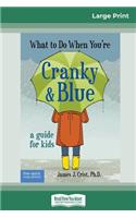 What to Do When You're Cranky and Blue