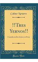 !!tres Yernos!!: Comedia En DOS Actos Y En Prosa (Classic Reprint)