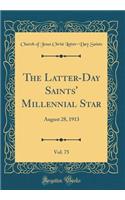 The Latter-Day Saints' Millennial Star, Vol. 75: August 28, 1913 (Classic Reprint)