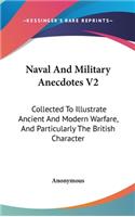 Naval And Military Anecdotes V2: Collected To Illustrate Ancient And Modern Warfare, And Particularly The British Character