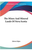 Mines And Mineral Lands Of Nova Scotia