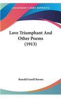 Love Triumphant And Other Poems (1913)