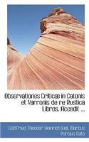 Observationes Criticab in Catonis Et Varronis de Re Rustica Libros. Accedit ...