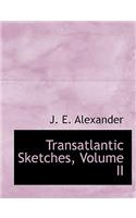 Transatlantic Sketches, Volume II: (English)