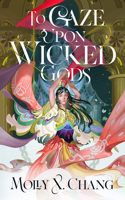 To Gaze Upon Wicked Gods: (1 Gods Beyond the Skies)