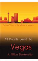 All Roads Lead to Vegas