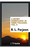 A SECRET INHERITANCE. IN THREE VOLUMES.