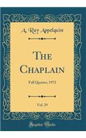 The Chaplain, Vol. 29: Fall Quarter, 1972 (Classic Reprint)