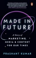 Made in Future: A Story of Marketing, Media, and Content for Our Times