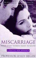 Miscarriage: What Every Woman Needs to Know