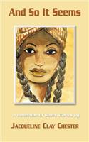 And So it Seems: A Collection of Short Stories by Jacqueline Clay Chester(English)