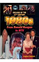 1980s from Ronald Reagan to MTV
