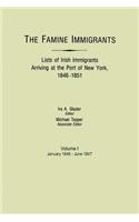 Famine Immigrants. Lists of Irish Immigrants Arriving at the Port of New York, 1846-1851. Volume I, January 1846-June 1847