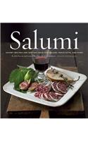 Salumi: Savory Recipes and Serving Ideas for Salame, Prosciutto, and More