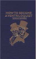 How to Become a Ventriloquist