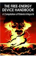 The Free-Energy Device Handbook: A Compilation of Patents & Reports