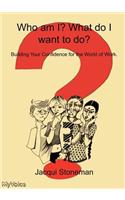 Who Am I? What Do I Want To Do?