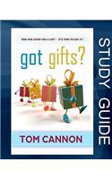 Got Gifts? Study Guide: God Has Given You A Gift - It's Time To Use It!