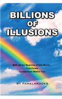 Billions of Illusions