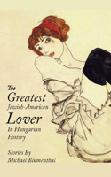 Greatest Jewish American Lover in Hungarian History