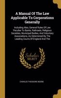 A Manual Of The Law Applicable To Corporations Generally