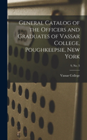 General Catalog of the Officers and Graduates of Vassar College, Poughkeepsie, New York; 9, no. 3