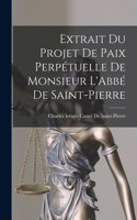 Extrait Du Projet De Paix Perpétuelle De Monsieur L'Abbé De Saint-Pierre