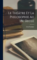 Le Théâtre et la Philosophie au 18e Sìecle