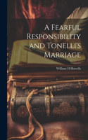 Fearful Responsibility and Tonelli's Marriage