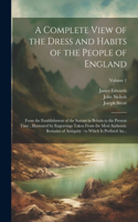 Complete View of the Dress and Habits of the People of England