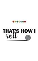 That's How I Roll