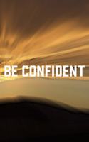 Be Confident