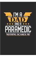 I'm a Dad and a Paramedic Nothing Scares Me: 6x9 inches blank notebook, 120 Pages, Composition Book and Journal, funny gift for your favorite Dad and Paramedic