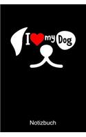 I LOVE MY DOG Notizbuch