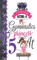 It's Not Easy Being A Gymnastics Princess At 5: Endurance Gymnastic Queen Blank Sketchbook Journal Doodling & Drawing Activity Book For Girls