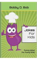 Jokes For Kids: Funny Jokes For Funny Kids