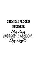 Chemical Process Engineer By Day World's Best Mom By Night